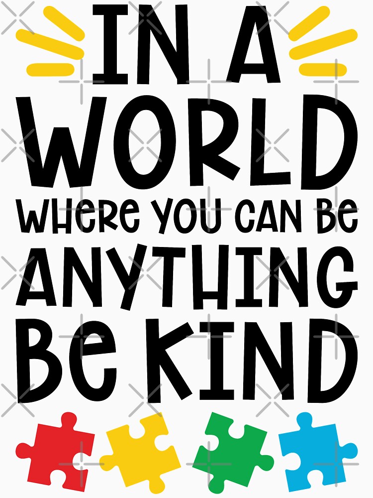 Thumbnail 7 of 7, Essential T-Shirt, Autism Teacher - In A World Where You Can Be Anything, Be Kind designed and sold by wantneedlove.