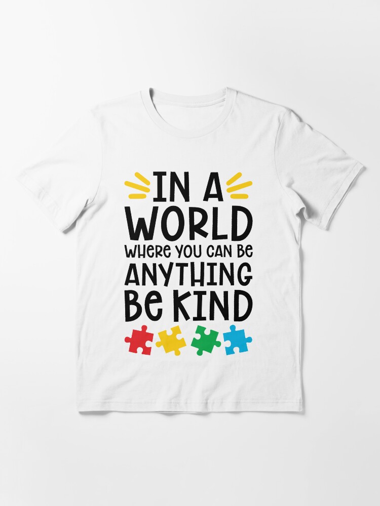 Thumbnail 2 of 7, Essential T-Shirt, Autism Teacher - In A World Where You Can Be Anything, Be Kind designed and sold by wantneedlove.