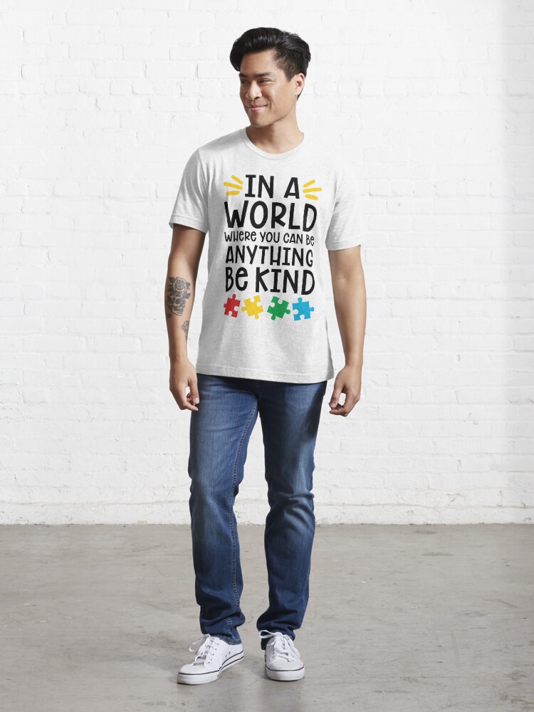 Thumbnail 5 of 7, Essential T-Shirt, Autism Teacher - In A World Where You Can Be Anything, Be Kind designed and sold by wantneedlove.