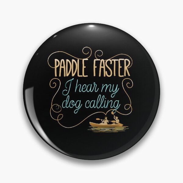 Item preview, Paddle Faster, I Hear My Dog Calling designed and sold by AscendMerch.