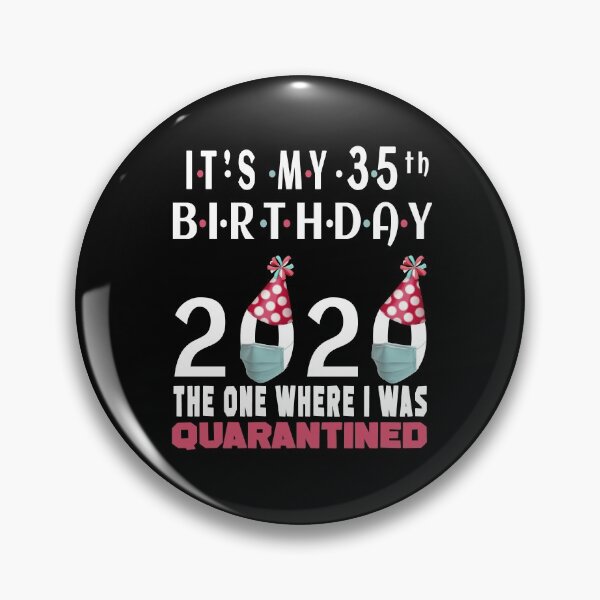Item preview, Its My 35th Birthday 2020 The one where i was Quarantined Social Distancing Gifts  designed and sold by AnimaLovers.