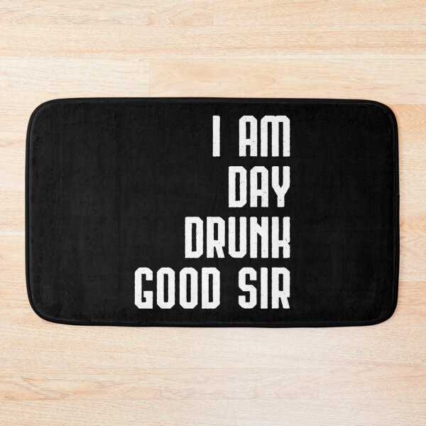 Item preview, I Am Day Drunk Good Sir Drinking Team Gift designed and sold by haselshirt.