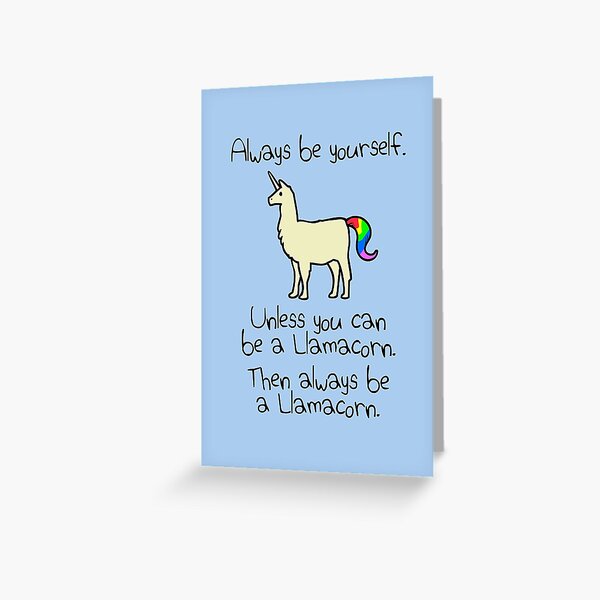 Always Be Yourself, Unless You Can Be A Llamacorn Greeting Card