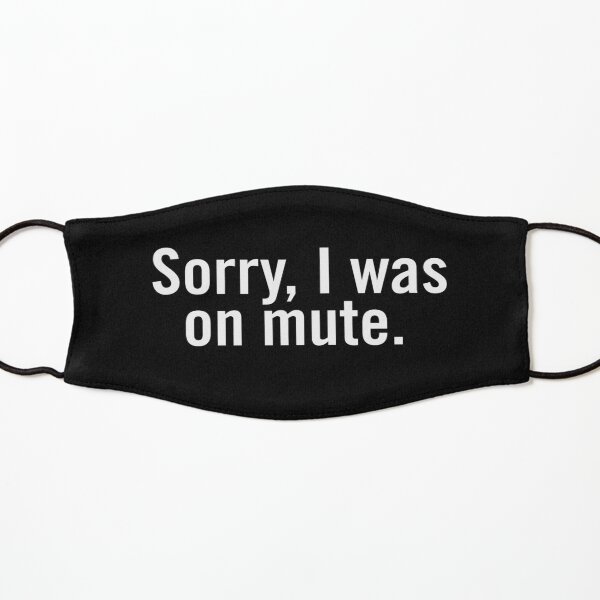 Sorry, I was on mute. Kids Mask