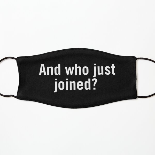 And who just joined? Kids Mask