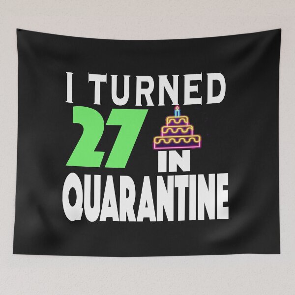 Item preview, I Turned 27 In Quarantine designed and sold by ClothesBarn.