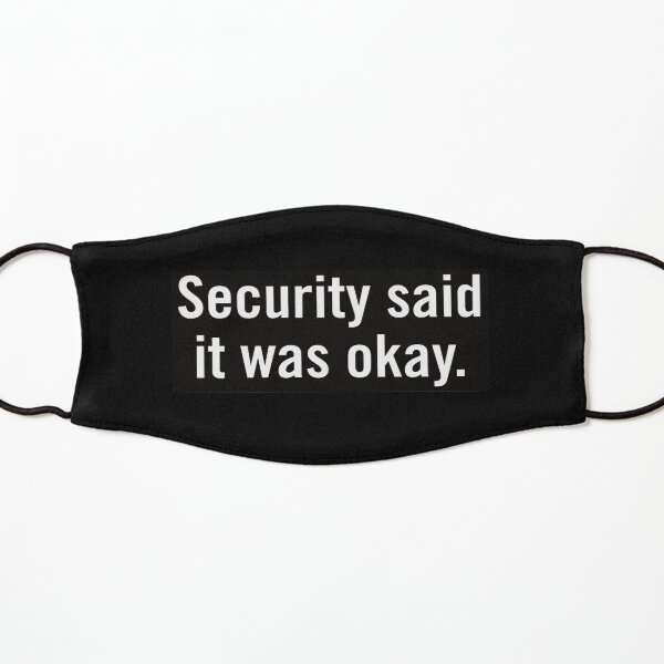 Security Said It Was Okay Kids Mask