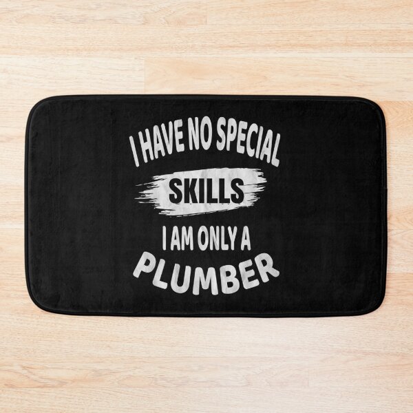 Item preview, I Have No Special Skills I Am Only A Plumber print designed and sold by Grabitees.