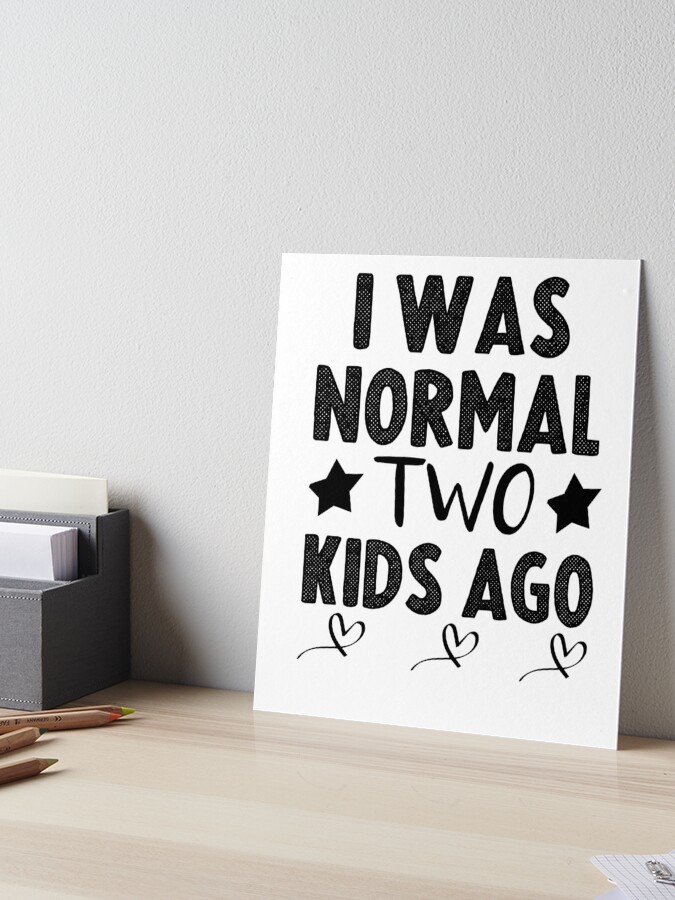 Mom Of Twins Shirt - I Was Normal 2 Kids Ago - Mama Of Two