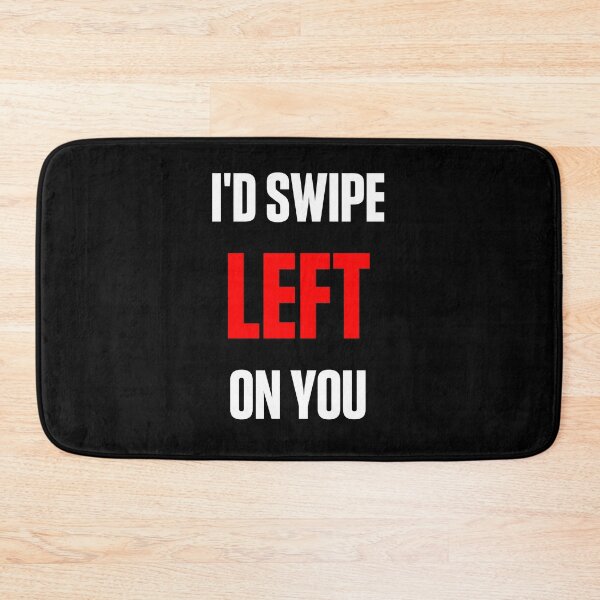 Item preview, I'd Swipe Left On You designed and sold by razvigod.