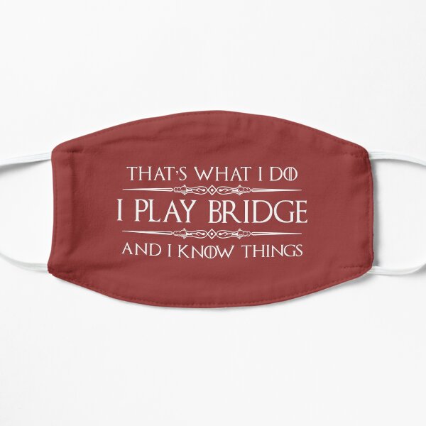 Bridge Player Gifts -  I Play Bridge & I Know Things Funny Gift Ideas for Bridge Card Players & Lovers Flat Mask