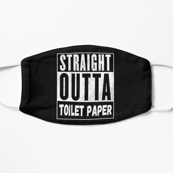 Straight Outta Toilet Paper Roll Shortage, RBSSG Flat Mask