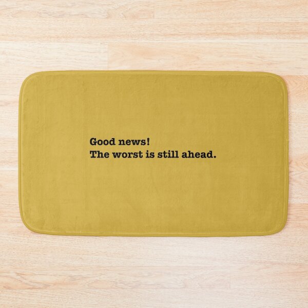 Item preview, Good news the worst is still ahead designed and sold by Samantha Ruiz.