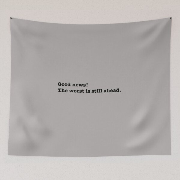 Item preview, Good news the worst is still ahead designed and sold by Samantha Ruiz.