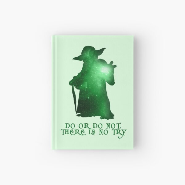 Do or Do not, There is no Try Hardcover Journal
