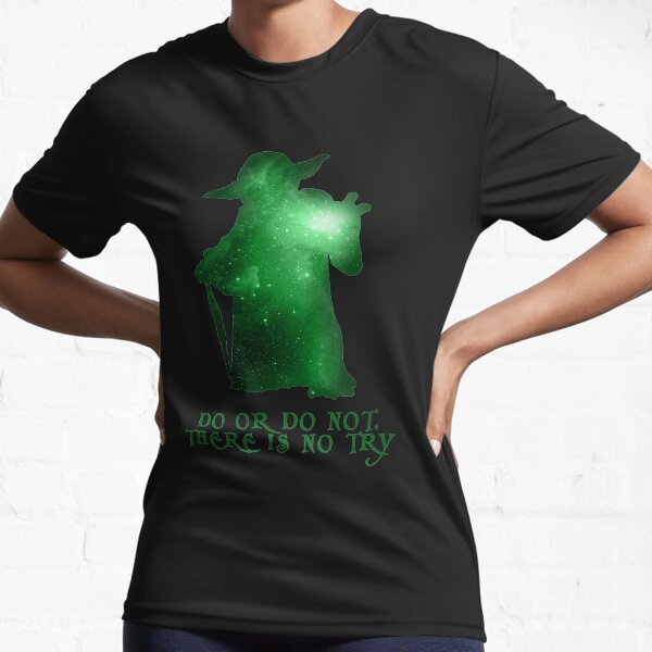 Do or Do not, There is no Try Active T-Shirt