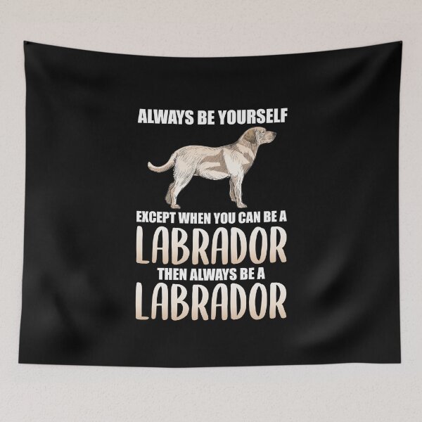 Item preview, Always Be a Labrador Funny Dog Gift designed and sold by brookes88.