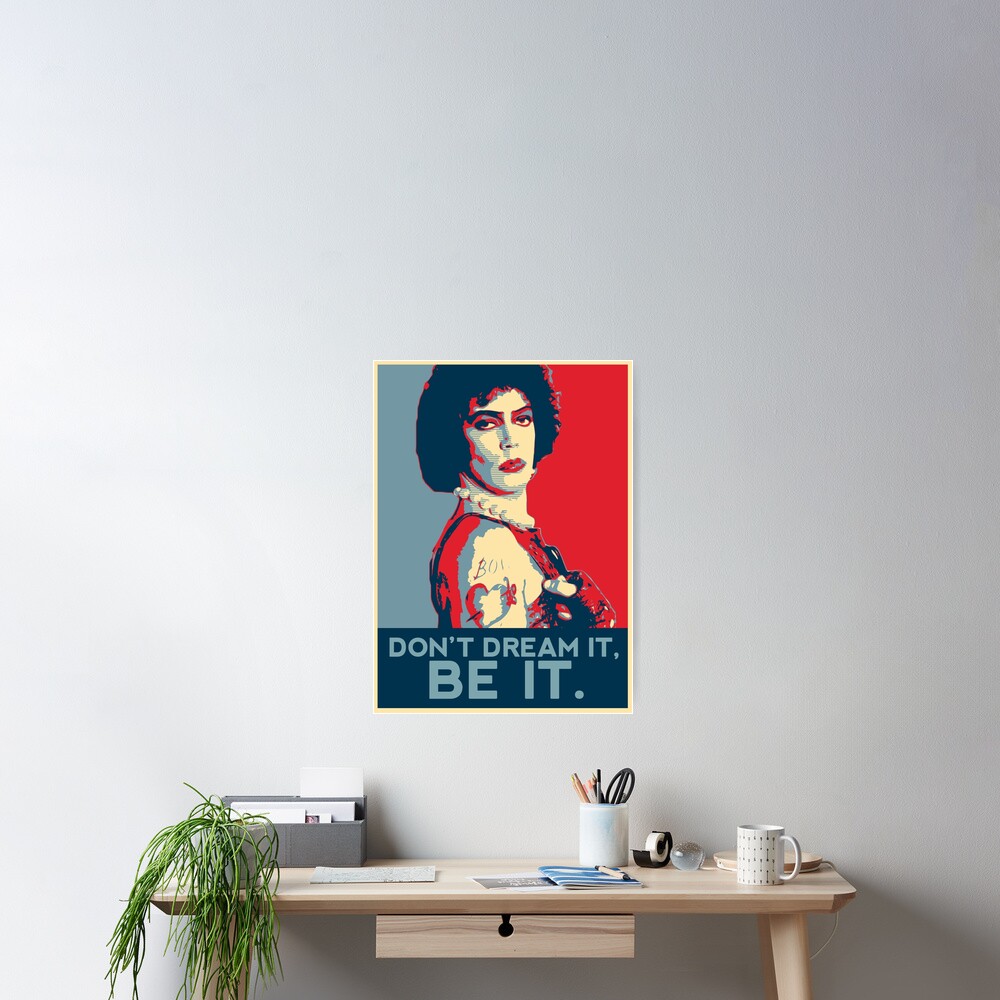 Don't dream it, BE it. Poster