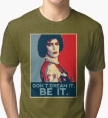 Don't dream it, BE it. Tri-blend T-Shirt