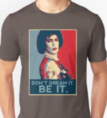 Don't dream it, BE it. Unisex T-Shirt