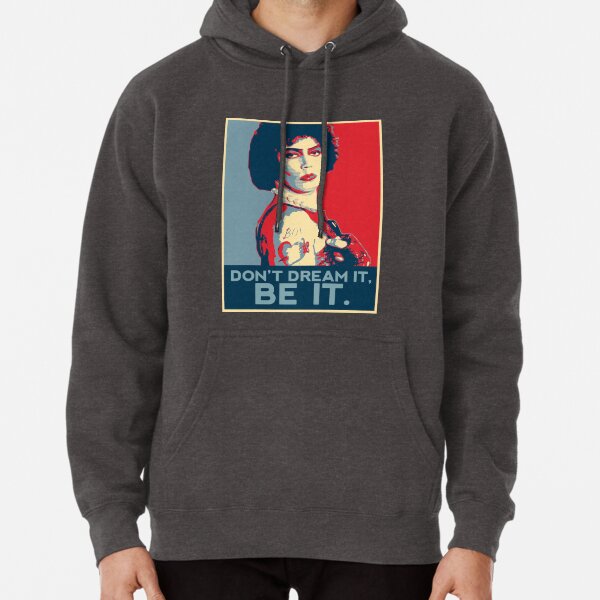Don't dream it, BE it. Pullover Hoodie