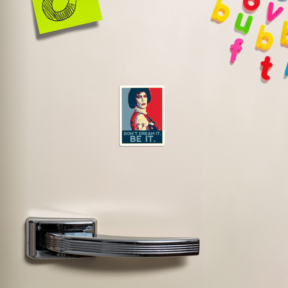 Don't dream it, BE it. Magnet