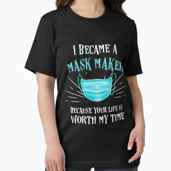 Item preview, i became a mask maker because your life is worth my time designed and sold by Drahmed.