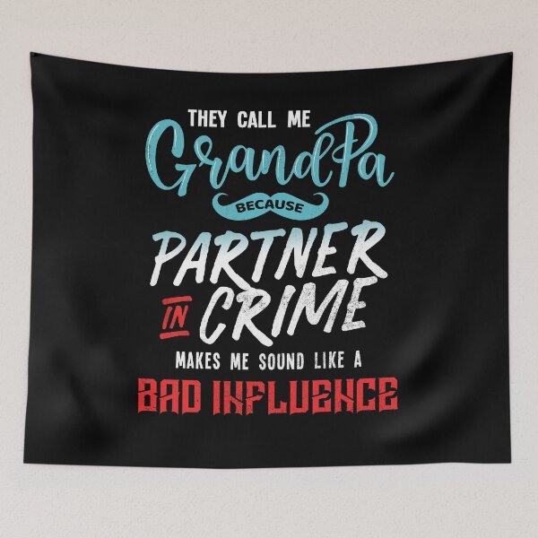 Item preview, Grandpa is a partner and bad influence - grandson designed and sold by ChrisFeil.