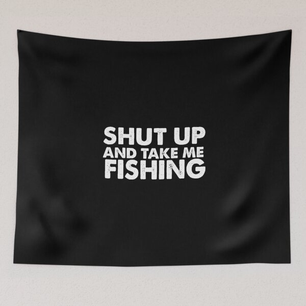 Artikelvorschau, Lustiges Angeln Design, Shut Up Take Me Fishing entworfen und verkauft von DNH Threads.