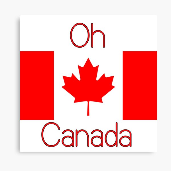 Oh Canada With Canadian Flag Canvas Print By Unluckyduck13 Redbubble