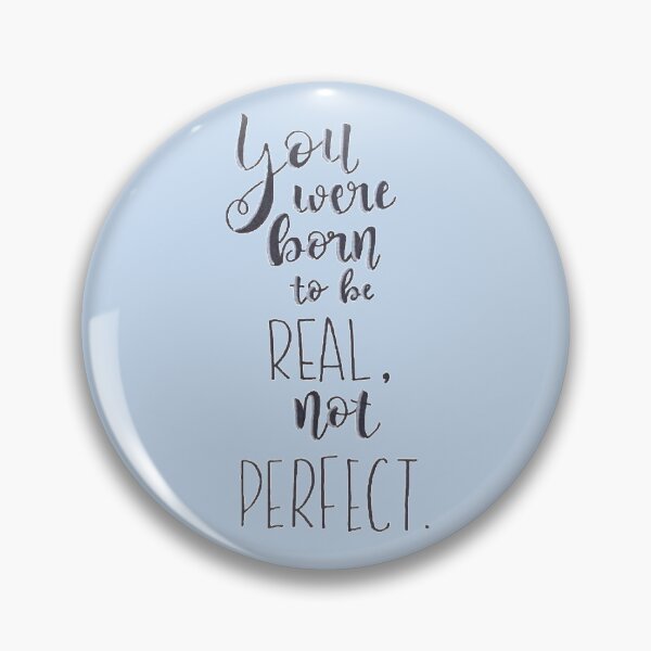 Item preview, You Were Born to be Real, Not Perfect. designed and sold by mritt.