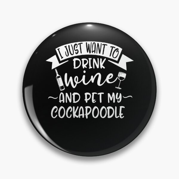 Item preview, Just Want To Drink Wine & Pet My Cockapoodle designed and sold by AlwaysAwesome.