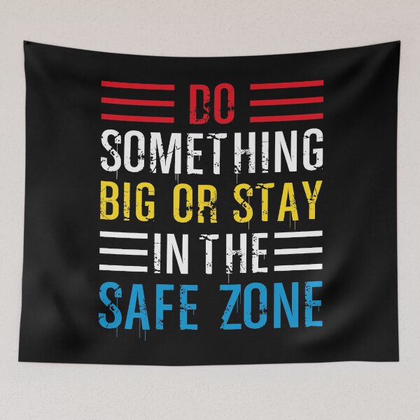 Item preview, Do Something Big Or Stay In The Safe Zone designed and sold by favoritequotes.