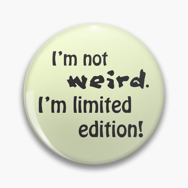 Item preview, I'm not weird, I'm limited edition! designed and sold by Dominika Aniola.