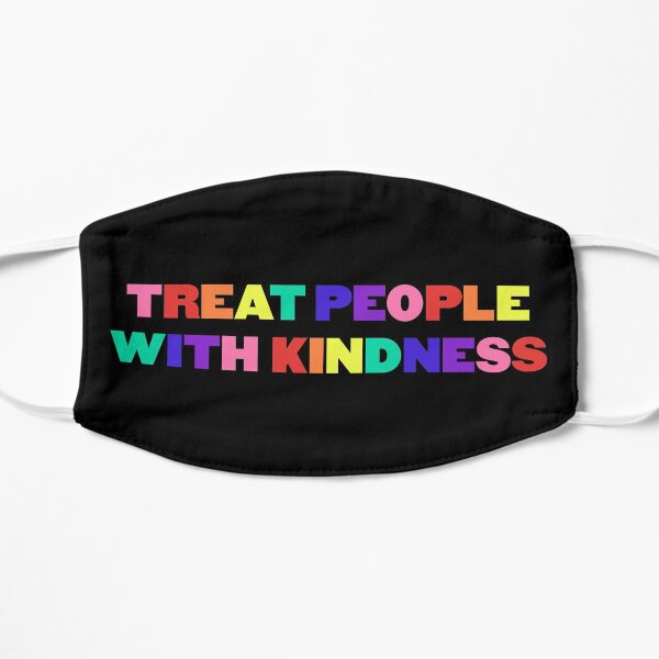 Treat People With Kindness Flat Mask