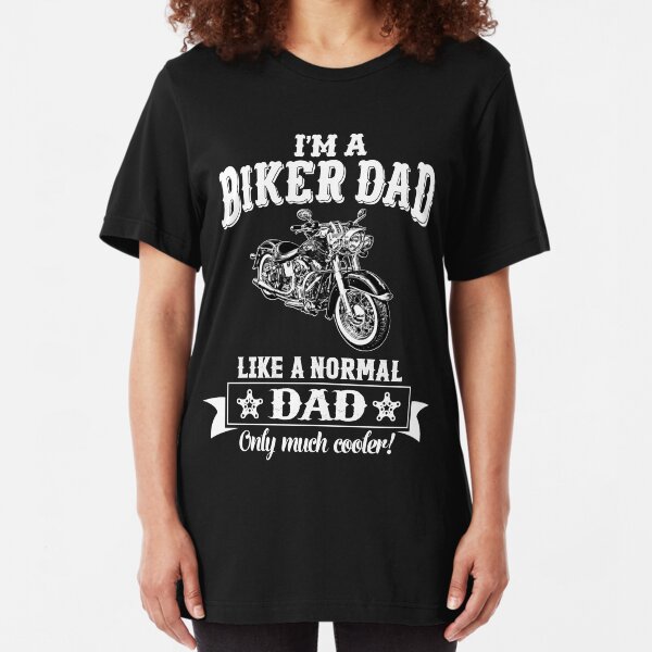 I'm a Biker Dad , Like Normal Dad , Only Cooler . T Shirts , Mugs , Phone Cases , Duvets and More Slim Fit T-Shirt