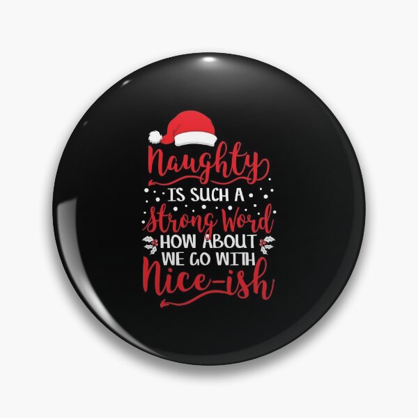 Artikelvorschau, Naughty Is A Strong Word We Go With Nice-Ish Gift entworfen und verkauft von haselshirt.