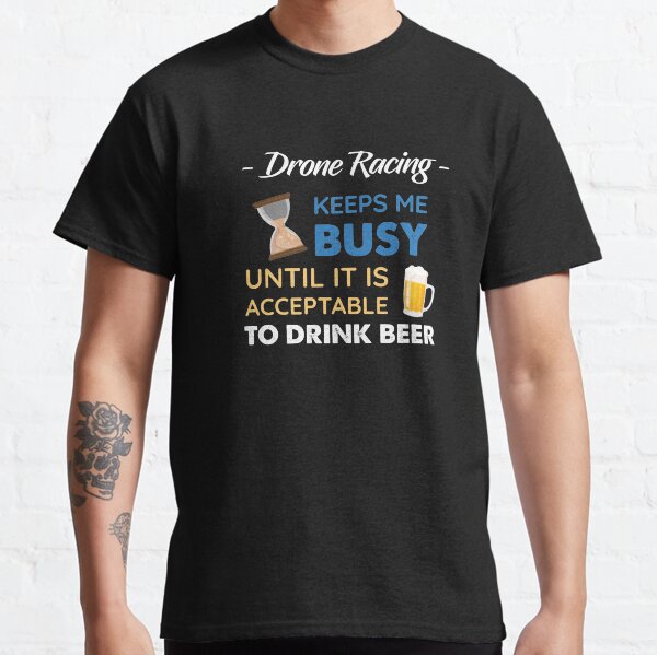 Funny Drone Racing Keeps Me Busy Until It is Acceptable to Unisex Sweatshirt Funny Drone Racing Keeps Me Busy Until It is Acceptable to Unisex Sweatshirt