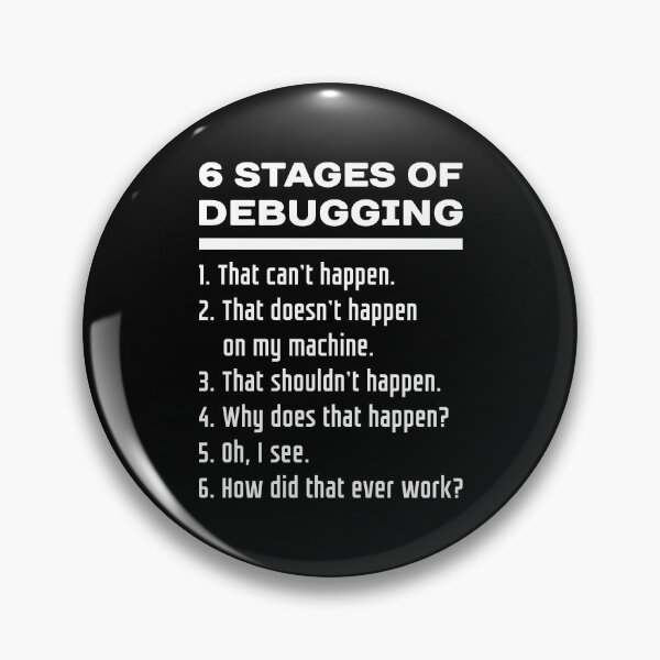 Item preview, Six Stages of Debugging Funny Software Development Design White Text designed and sold by ramiro.