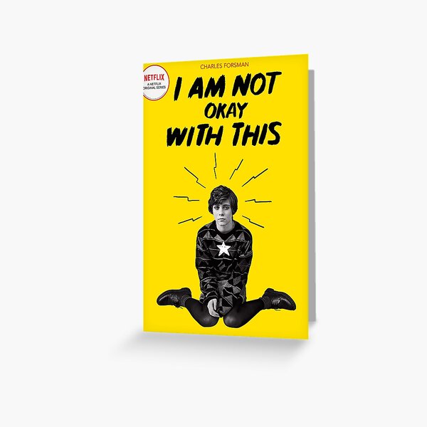 I Am Not Okay With This Yellow Greeting Card By Richridg Redbubble