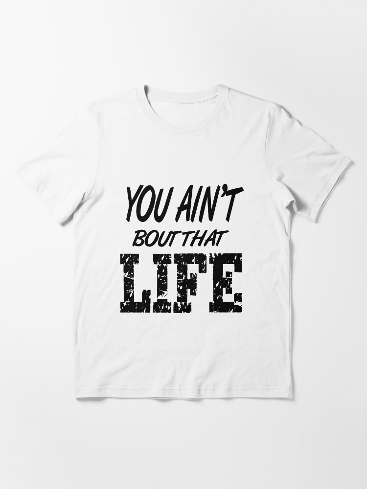 Alternate view of You Ain't Bout That Life Essential T-Shirt