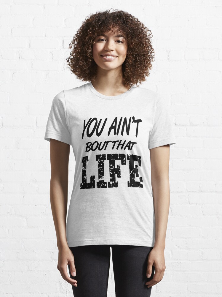 Alternate view of You Ain't Bout That Life Essential T-Shirt