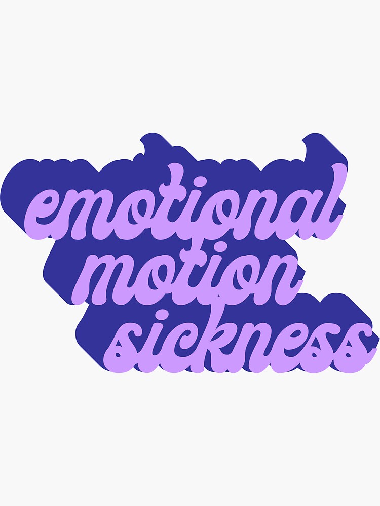 "Emotional Motion Sickness" Sticker for Sale by goodstuffbymj Redbubble