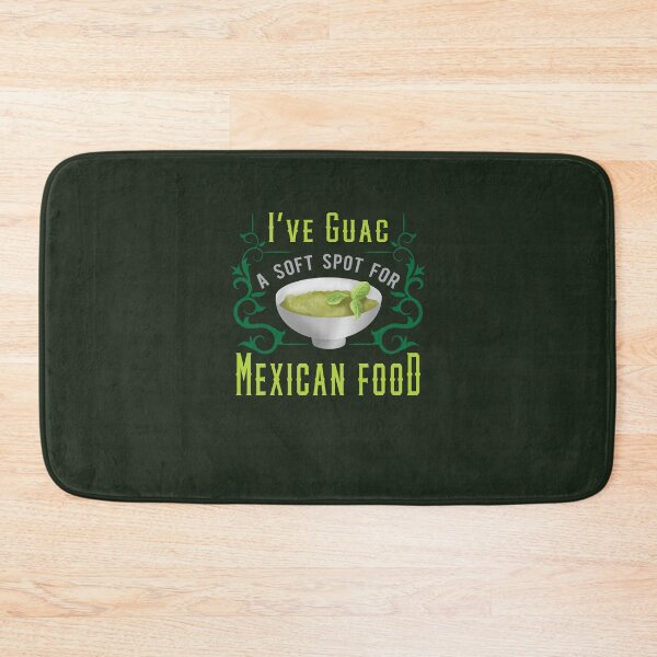 Item preview, I've Guac A Soft Spot For Mexican Food designed and sold by AscendMerch.