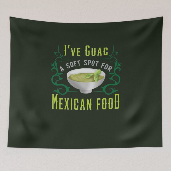 Item preview, I've Guac A Soft Spot For Mexican Food designed and sold by AscendMerch.