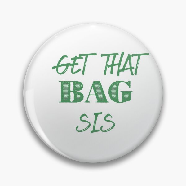 Item preview, Get That Bag Sis designed and sold by lexitha.