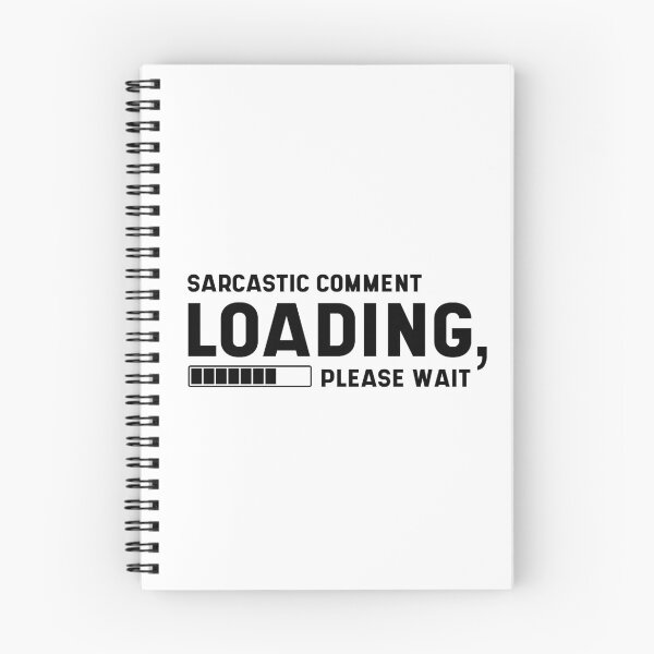 Item preview, Sarcastic Comment Loading Please wait Funny Sarcasm Humor for Men Women designed and sold by DiogoCalheiros.