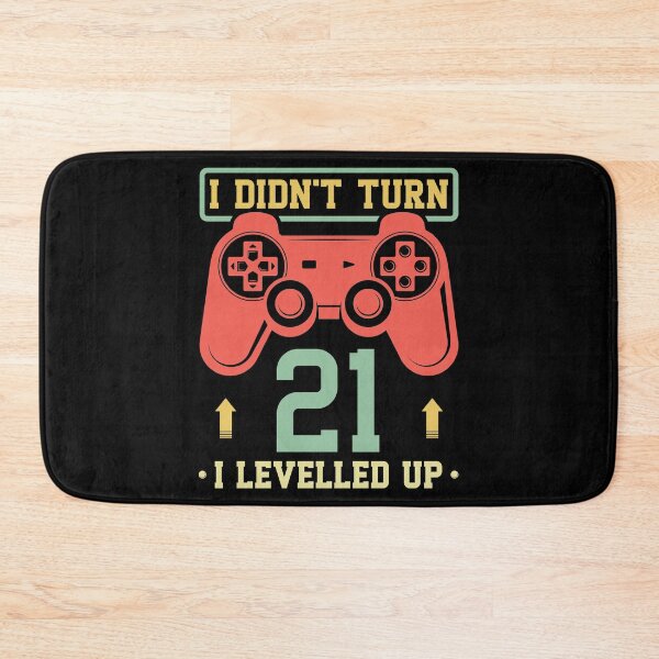 Item preview, I Didn't Turn 21 I Levelled Up designed and sold by Orange Pieces.