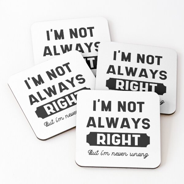 Item preview, I'm not always right, but I'm never wrong drawing funny sarcasm adult humor joke designed and sold by DiogoCalheiros.