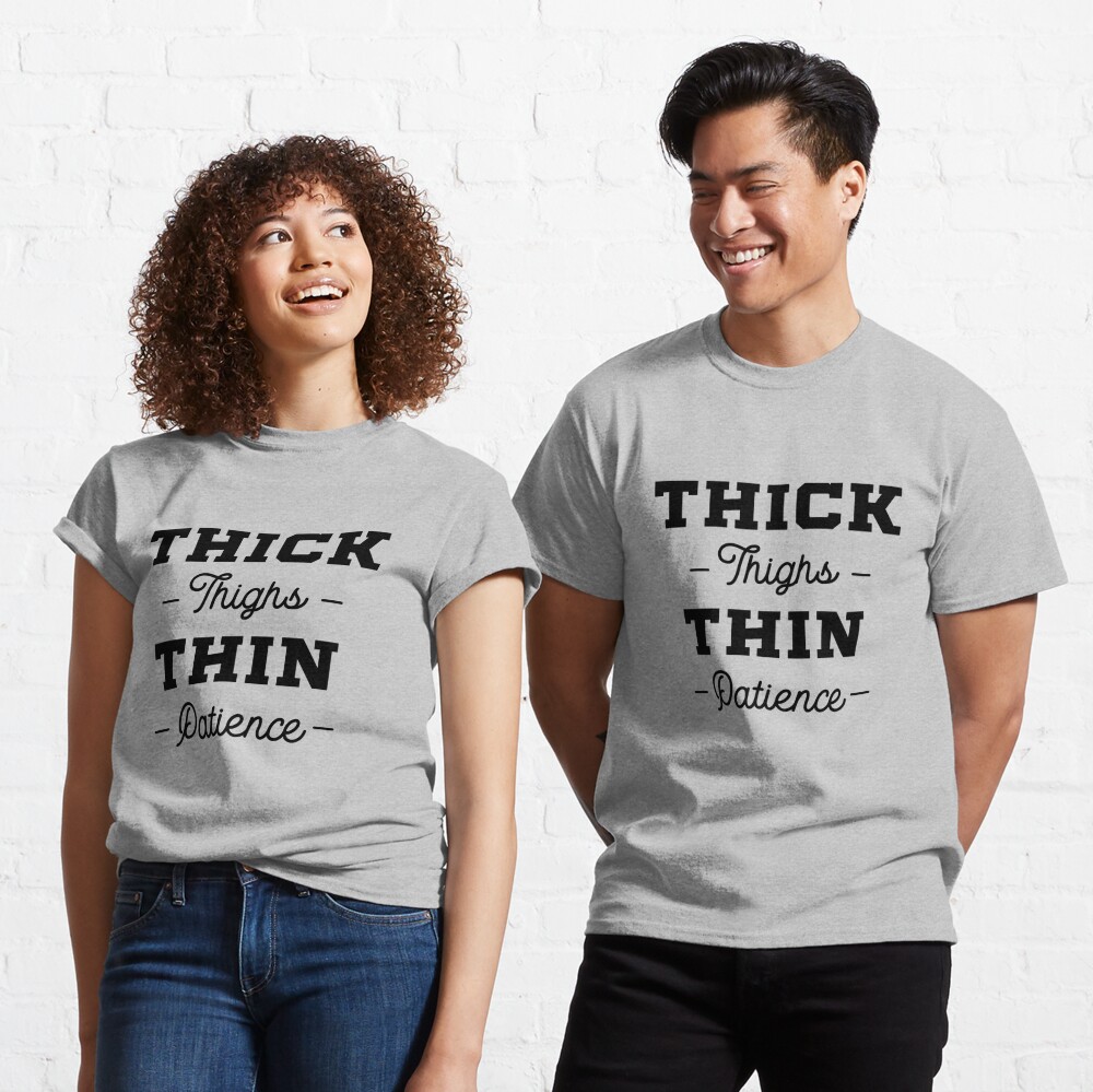 ThicK Thighs & Thin Patience Tee (Plus)